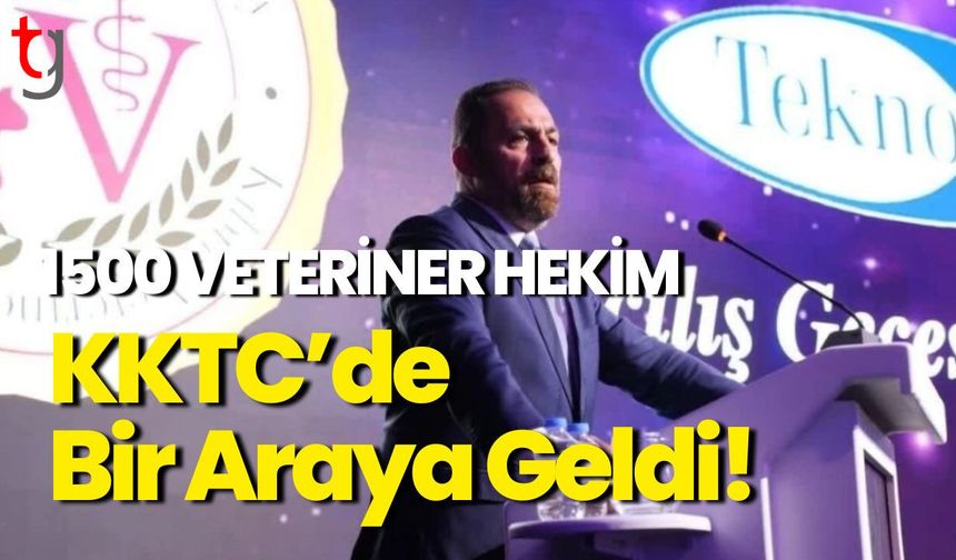 1500 Veteriner Hekim KKTC'de Bir Araya Geldi!