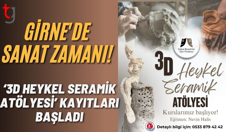 Girne'de Sanat Zamanı! '3D Heykel Seramik Atölyesi’ Kayıtları Başladı