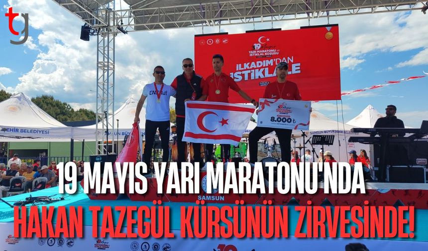 19 Mayıs Yarı Maratonu'nda Hakan Tazegül Kürsünün Zirvesinde!