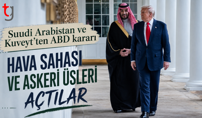 Suudi Arabistan ve Kuveyt’ten ABD’ye üs kararı