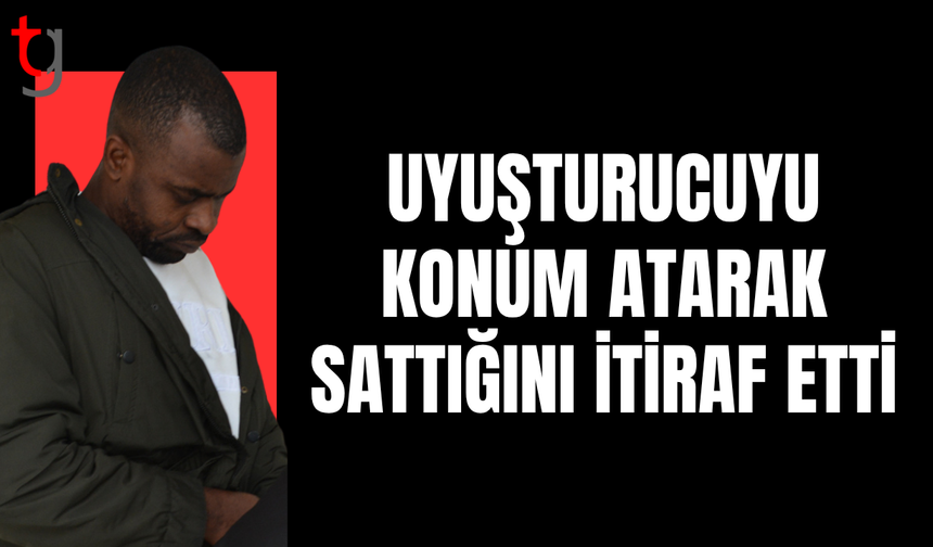 Uy*şturucuyu konum bırakarak sattığını anlattı