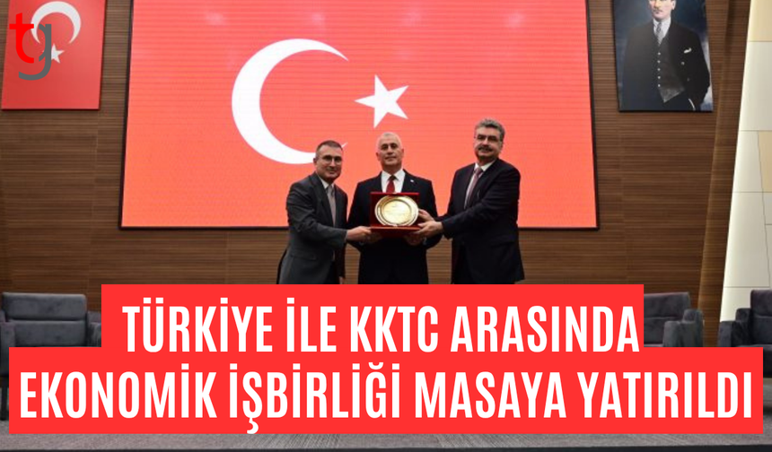 Türkiye ile KKTC arasında ekonomik işbirliği masaya yatırıldı