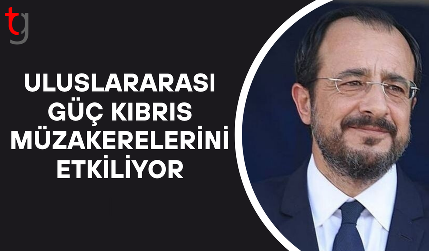 Hristodulidis’ten Kıbrıs mesajı: Uluslararası ilişkiler çözüm sürecini etkiliyor