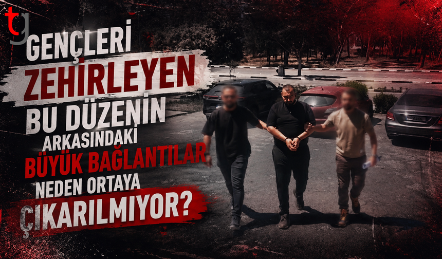 Gençleri zehirleyen bu düzenin arkasındaki büyük bağlantılar neden ortaya çıkarılmıyor?