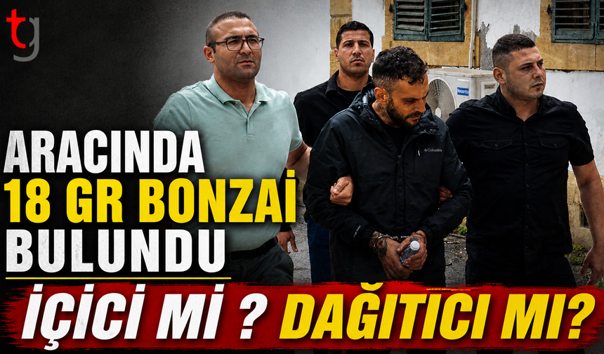 Aracında 18 gram Bonzai bulunan zanlı içici mi? satıcı mı ?