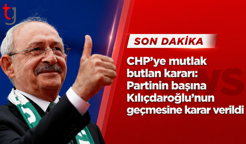 CHP Kurultay Davasında “Mutlak Butlan” Kararı: Siyasi ve Hukuki Süreçte Yeni Dönem