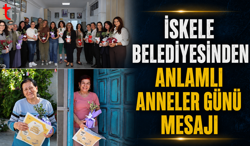 Anneler Günü, İskele’de bir kez daha anlam kazandı