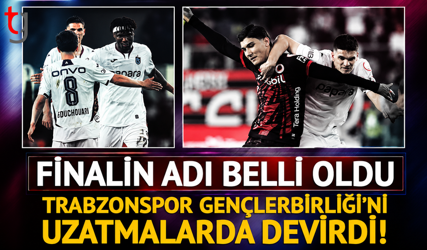 Trabzonspor Finale Uzatmalarda Ulaştı