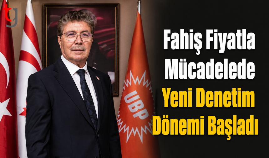 Üstel: “Fahiş Fiyatla Mücadelede Yeni Denetim Dönemi Başladı”