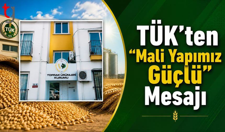TÜK’ten “Mali Yapımız Güçlü” Mesajı