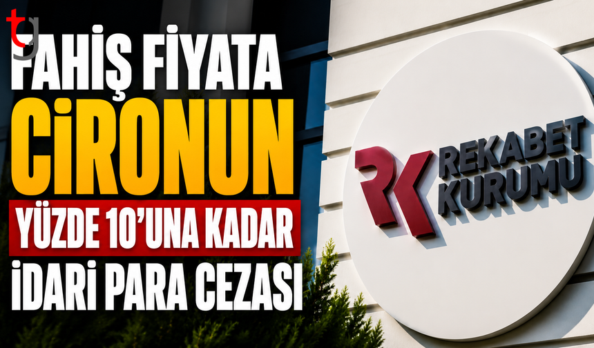 Rekabet Kurulu’ndan “Fahiş Fiyat” Uyarısı