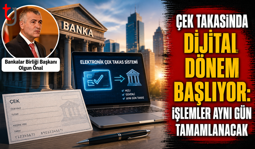 Çek Takasında Dijital Dönem Başlıyor: İşlemler Aynı Gün Tamamlanacak