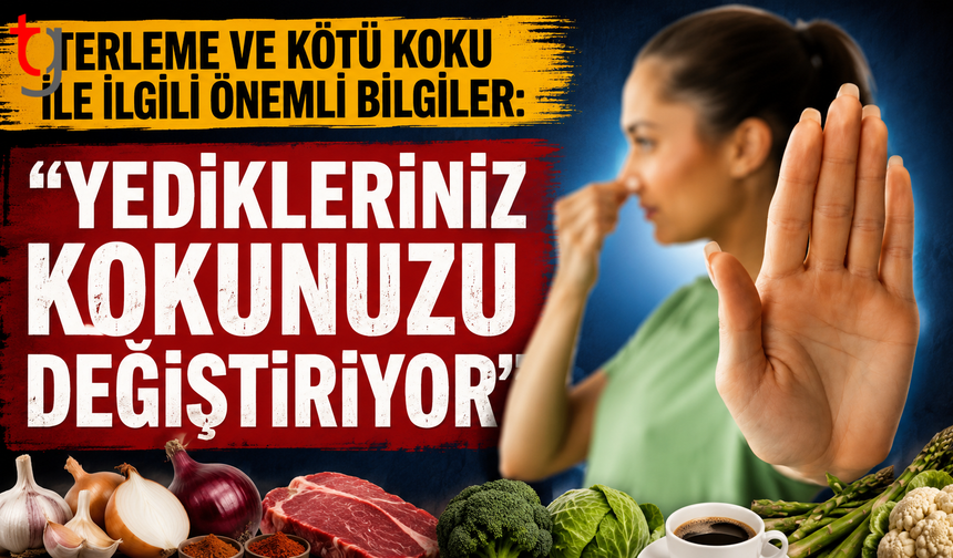 Terleme ve kötü koku ile ilgili önemli bilgiler: "Yedikleriniz kokunuzu değiştiriyor"