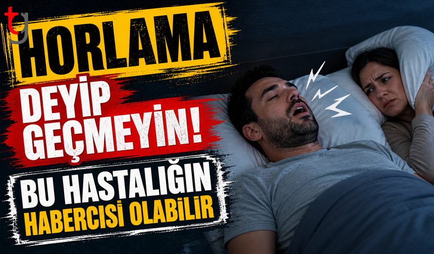 Horlama deyip geçmeyin! Bu hastalığın habercisi olabilir!