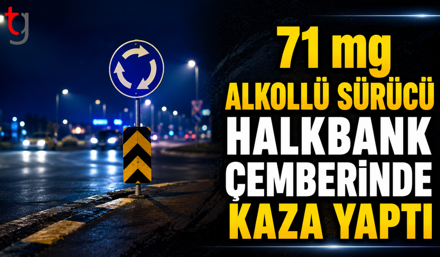 71 mg Alkollü Sürücü Halkbank Çemberinde Kaza Yaptı