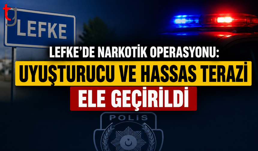 Lefke’de Narkotik Operasyonu: Uyuşturucu ve Hassas Terazi Ele Geçirildi