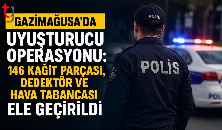 Gazimağusa’da Uyuşturucu Operasyonu: 146 Kağıt Parçası, Dedektör ve Hava Tabancası Ele Geçirildi
