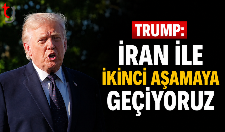 Trump: “İran ile İkinci Aşamaya Geçiyoruz”
