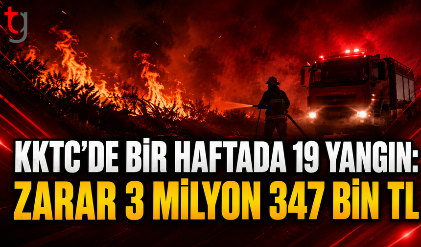 KKTC’de Bir Haftada 19 Yangın: Zarar 3 Milyon 347 Bin TL