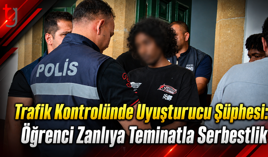 Trafik Kontrolünde Uyuşturucu Şüphesi: Öğrenci Zanlıya Teminatla Serbestlik