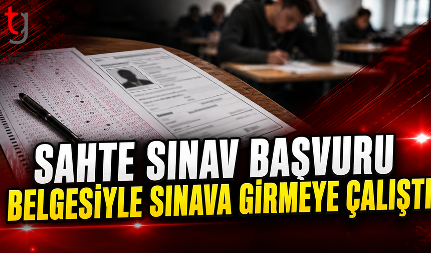 Sahte Başvuru Belgesiyle Sınava Girmeye Çalıştı