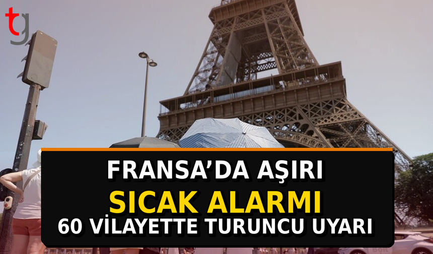 Fransa’da Aşırı Sıcak Alarmı: 60 Vilayette Turuncu Uyarı