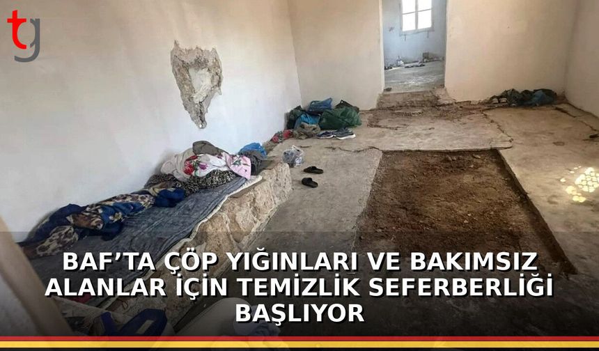 Baf’ta Çöp Yığınları ve Bakımsız Alanlar İçin Temizlik Seferberliği Başlıyor