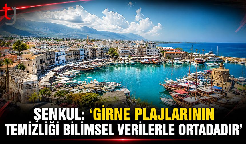 Şenkul: “Girne Plajlarının Temizliği Bilimsel Verilerle Ortadadır”