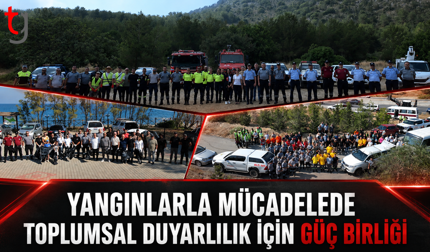 Yangınlarla Mücadelede Toplumsal Duyarlılık İçin Güç Birliği