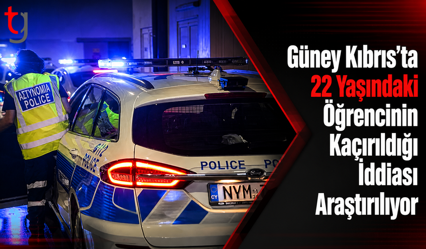 Güney Kıbrıs’ta 22 Yaşındaki Öğrencinin Kaçırıldığı İddiası Araştırılıyor