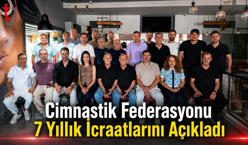 Cimnastik Federasyonu 7 Yıllık İcraatlarını Açıkladı
