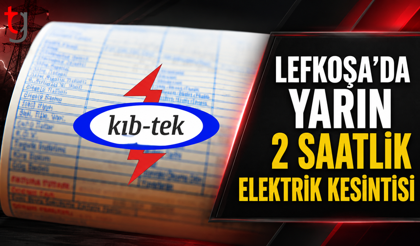 Lefkoşa’da Yarın 2 Saatlik Elektrik Kesintisi