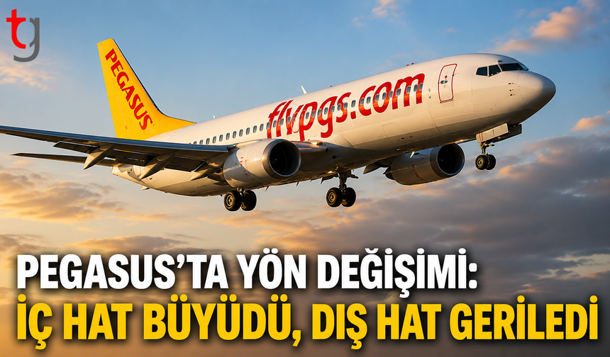 Pegasus’ta yön değişimi: İç hat büyüdü, dış hat geriledi