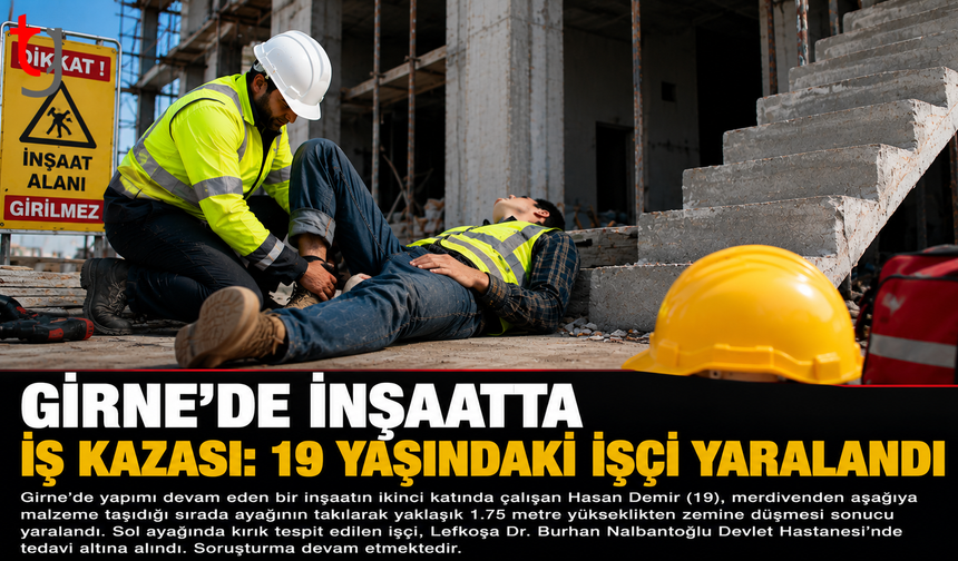 Girne’de İnşaatta İş Kazası: 19 Yaşındaki İşçi Yaralandı