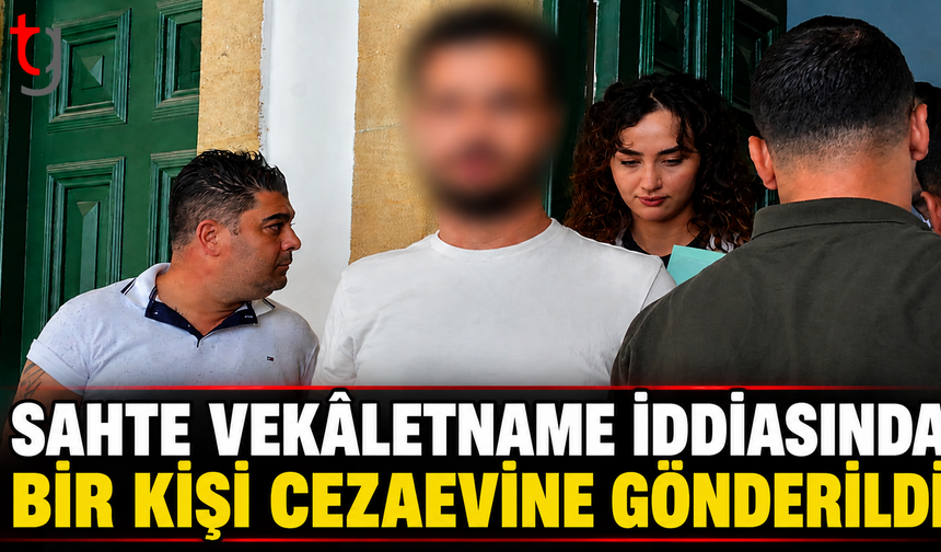 Sahte Vekaletname İddiasında Bir Kişi Cezaevine Gönderildi