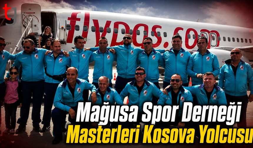 Mağusa Spor Derneği Masterleri Kosova Yolcusu
