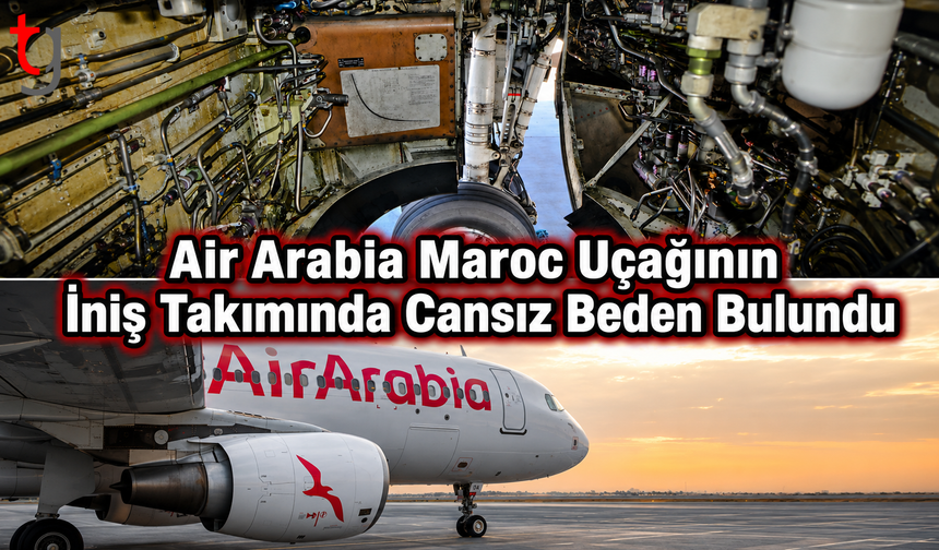 Air Arabia Maroc Uçağının İniş Takımında Cansız Beden Bulundu