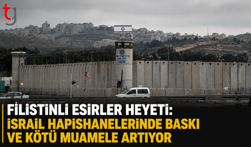 Filistinli Esirler Heyeti: İsrail Hapishanelerinde Baskı ve Kötü Muamele Artıyor