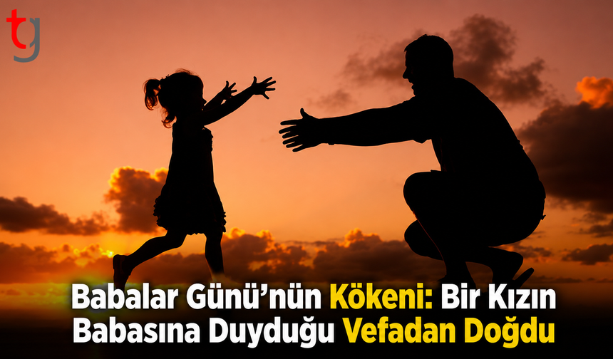 Babalar Günü’nün Kökeni: Bir Kızın Babasına Duyduğu Vefadan Doğdu