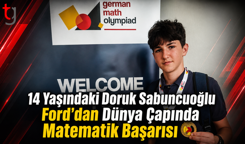 14 Yaşındaki Doruk Sabuncuoğlu Ford’dan Dünya Çapında Matematik Başarısı