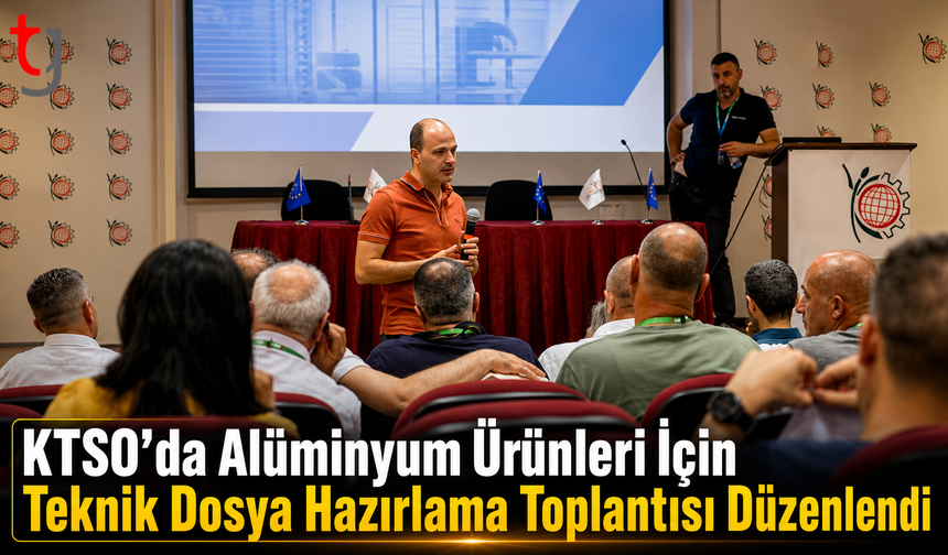 KTSO’da Alüminyum Ürünleri İçin Teknik Dosya Hazırlama Toplantısı Düzenlendi