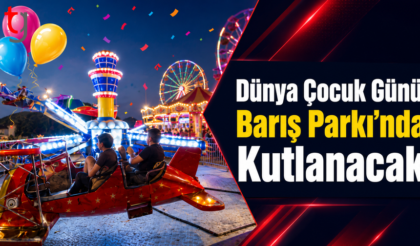 Dünya Çocuk Günü Barış Parkı’nda Kutlanacak
