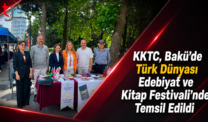 KKTC, Bakü’de Türk Dünyası Edebiyat ve Kitap Festivali’nde Temsil Edildi