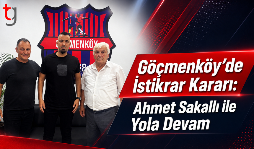 Göçmenköy’de İstikrar Kararı: Ahmet Sakallı ile Yola Devam