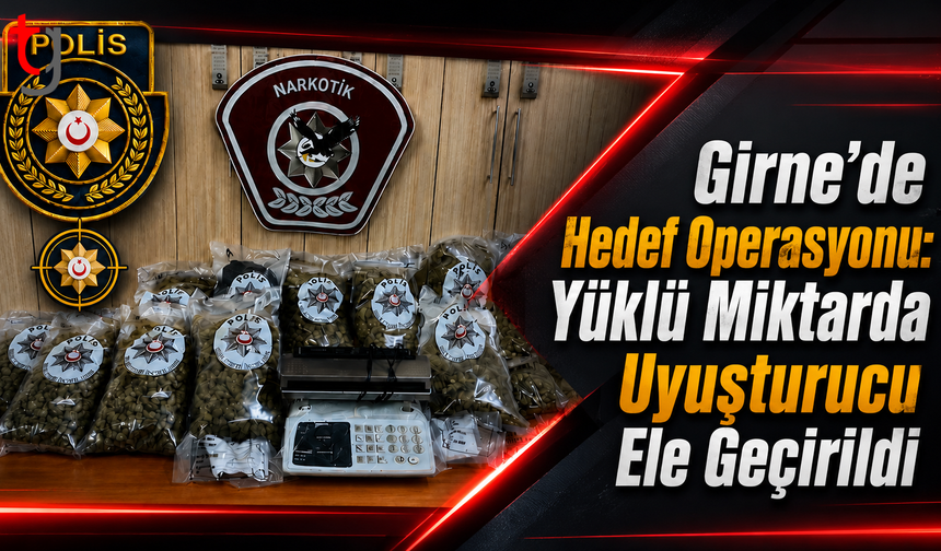 Girne’de Hedef Operasyonu: Yüklü Miktarda Uyuşturucu Ele Geçirildi