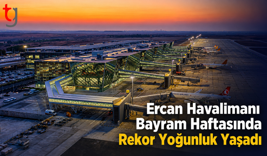 Ercan Havalimanı Bayram Haftasında Rekor Yoğunluk Yaşadı