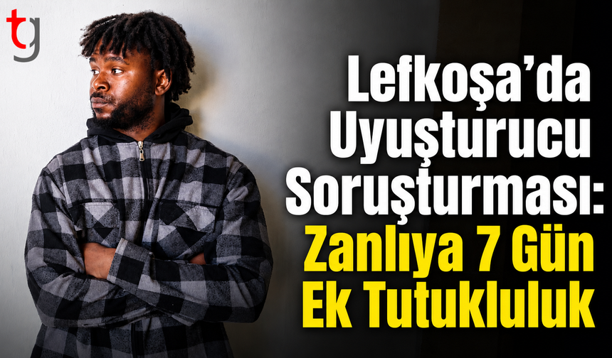 Lefkoşa’da Uyuşturucu Soruşturması: Zanlıya 7 Gün Ek Tutukluluk