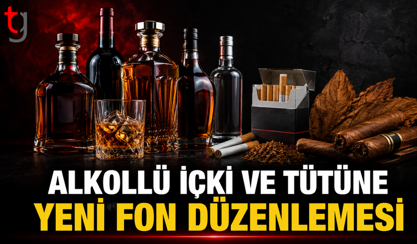 Alkollü içki ve tütün ürünlerinde fon düzenlemesi