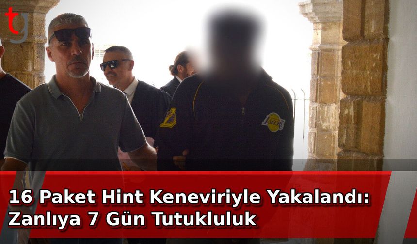 16 Paket Hint Keneviriyle Yakalandı: Zanlıya 7 Gün Tutukluluk