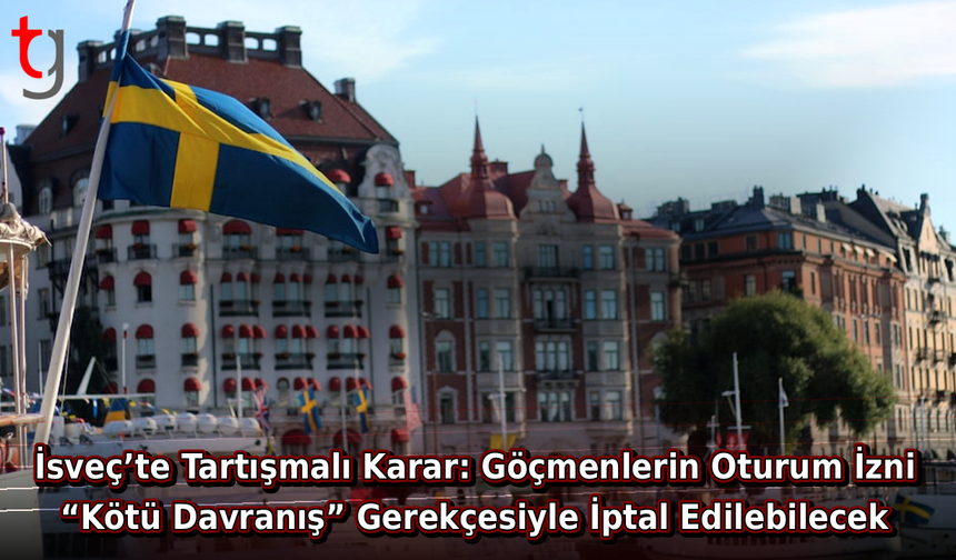 İsveç’te Tartışmalı Karar: Göçmenlerin Oturum İzni “Kötü Davranış” Gerekçesiyle İptal Edilebilecek